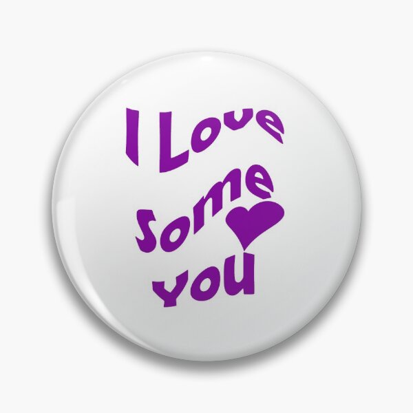 Item preview, I Love Some You designed and sold by mypieces.