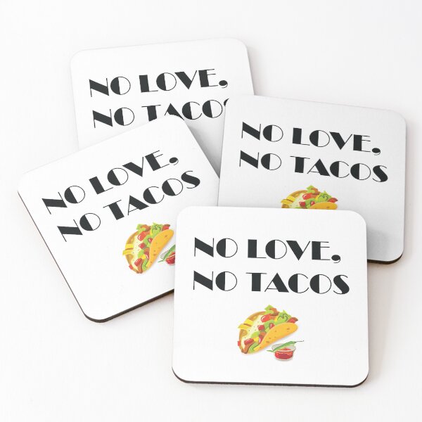 Item preview, NO LOVE NO TACOS MEXICAN FOOD designed and sold by yessir1981.
