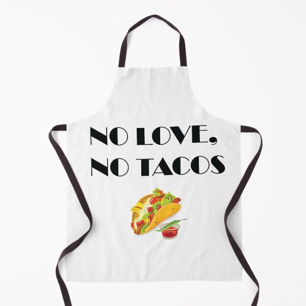 Item preview, NO LOVE NO TACOS MEXICAN FOOD designed and sold by yessir1981.