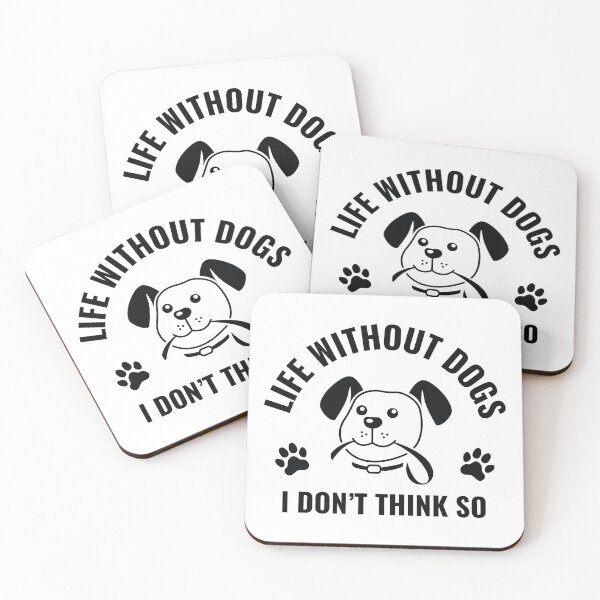 Item preview, Life Without Dogs I Don't Think So designed and sold by nikolaj1301.