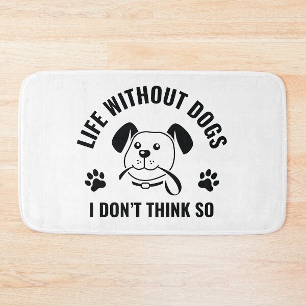 Item preview, Life Without Dogs I Don't Think So designed and sold by nikolaj1301.