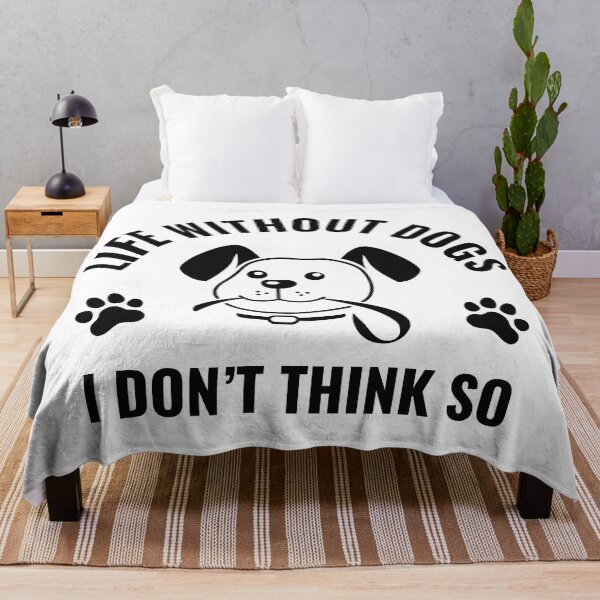 Item preview, Life Without Dogs I Don't Think So designed and sold by nikolaj1301.
