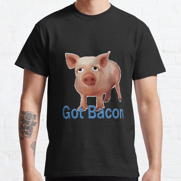 Got Bacon?? Classic T-Shirt