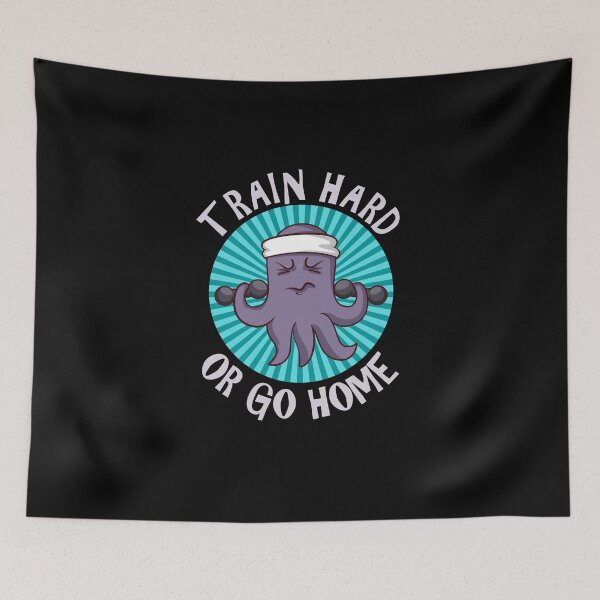 Item preview, Train Hard or Go Home a Fitness Octopus designed and sold by Frosty1489.
