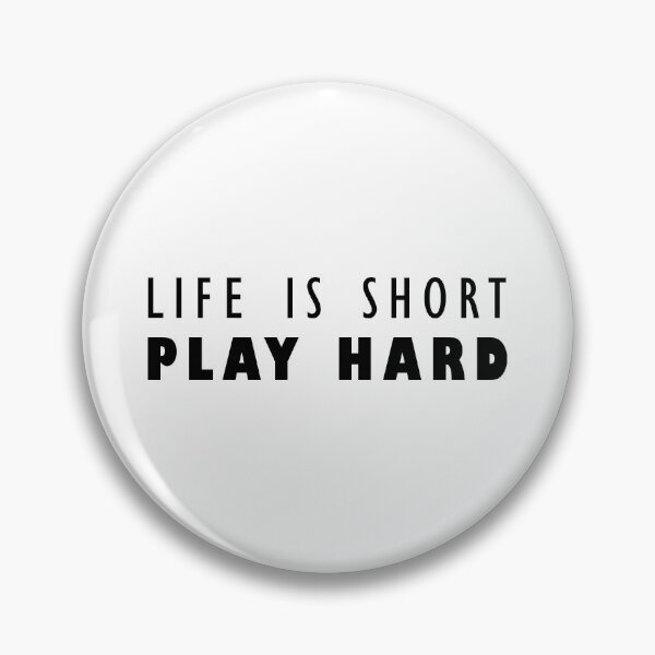 Item preview, Life is short, Play hard! designed and sold by TheGreenGoat.