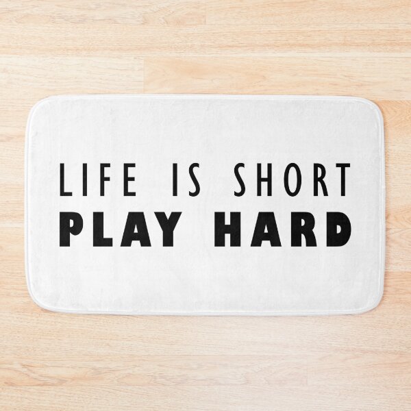 Item preview, Life is short, Play hard! designed and sold by TheGreenGoat.