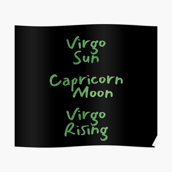 "Virgo Sun Capricorn Moon Virgo Rising Text" Poster by leomooncreates Redbubble