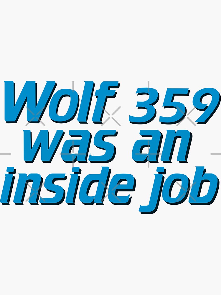 Wolf 359 Was An Inside Job Sticker For Sale By Zevemiel Redbubble 