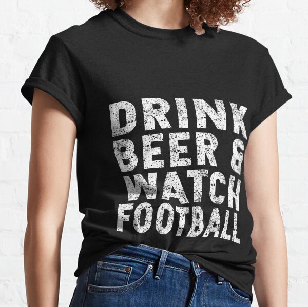 Drink Beer And Watch Football Classic T-Shirt