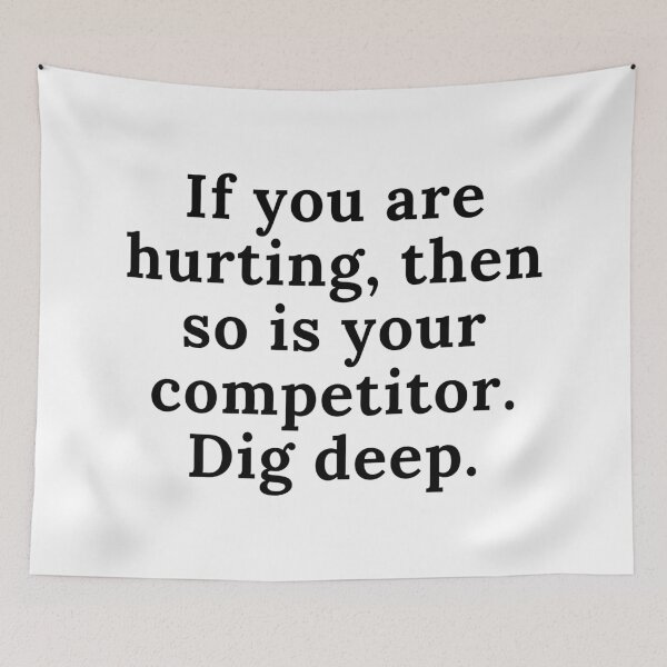 Item preview, If you are hurting, then so is your competitor. Dig deep. Text only design. Black text. designed and sold by JellyBeenzz.
