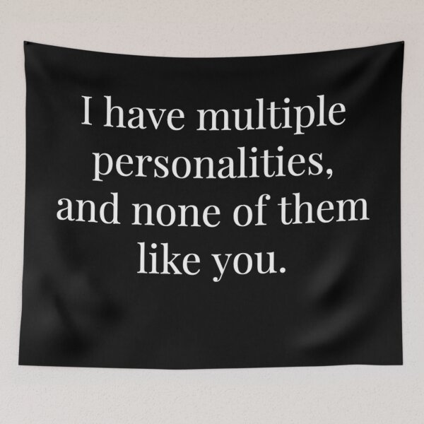 Item preview, I have multiple personalities, and none of them like you designed and sold by Rcasadesign.