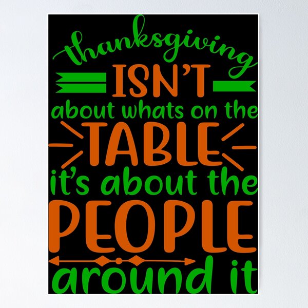 Item preview, Thanksgiving isn’t about what’s on the table, it’s about the people around it designed and sold by CreatedForYou.