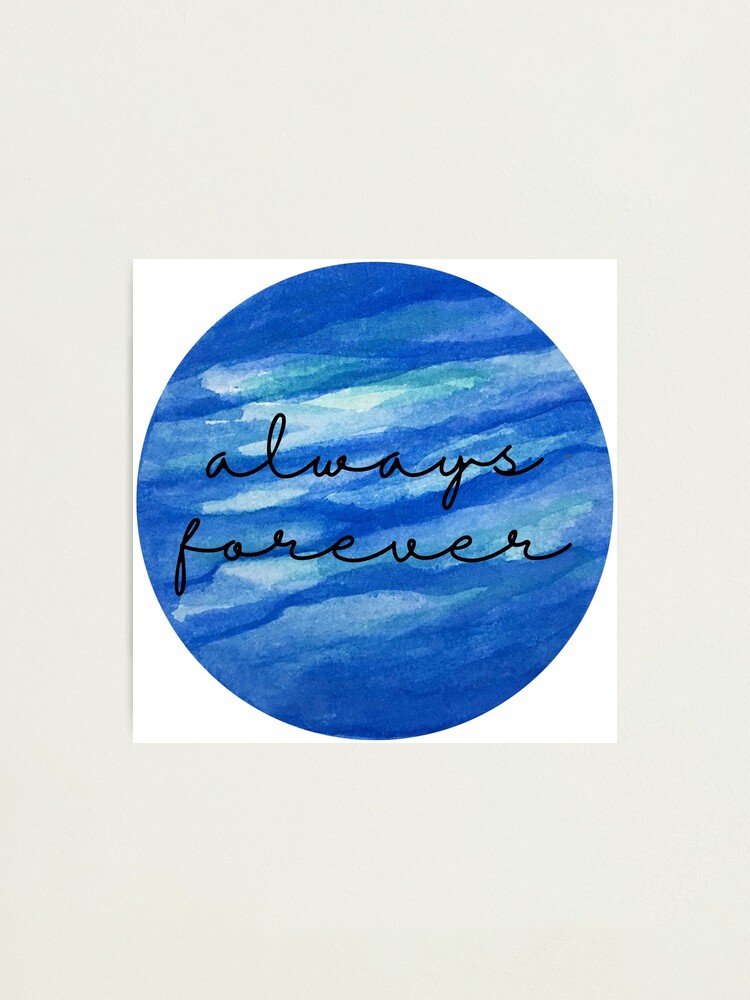Alternate view of Always Forever - Finnley quote Photographic Print