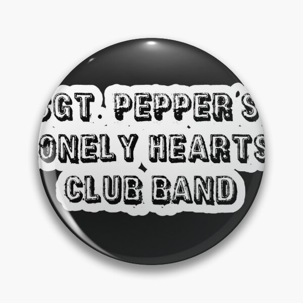 1" pinback buttons inspired  by "The Beatles Sgt Pepper's Lonely Hearts Club" 