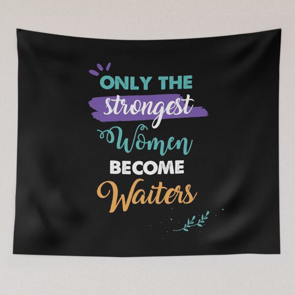 Item preview, Waiters regalo solo las mujeres m�s fuertes se convierten en Waiters designed and sold by Custom365.