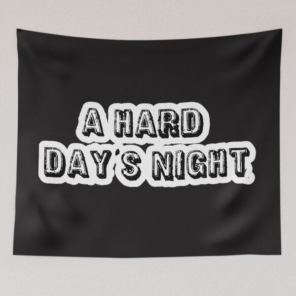 Item preview, A Hard Day's Night designed and sold by QuotesDogma.