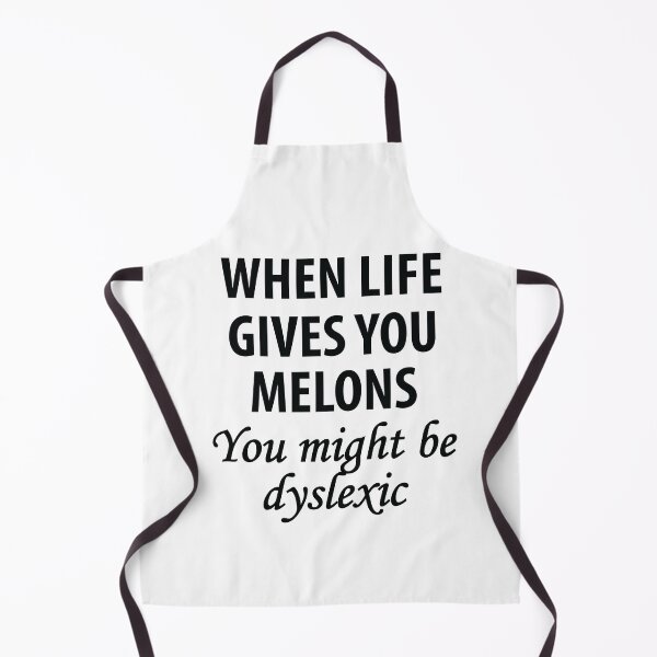 Item preview, When Life Gives You Melons, You Might Be Dyslexic designed and sold by TravelScientist.