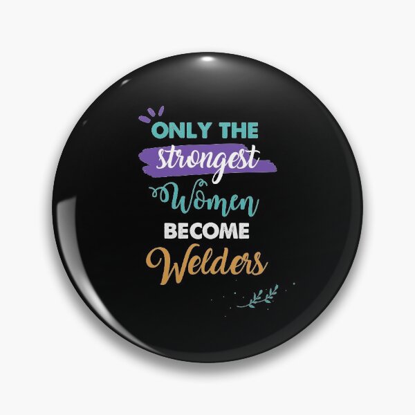 Item preview, Welders gift only the strongest women become Welders designed and sold by Custom365.