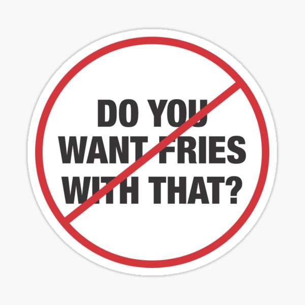 Do You Want Fries with That? Sticker