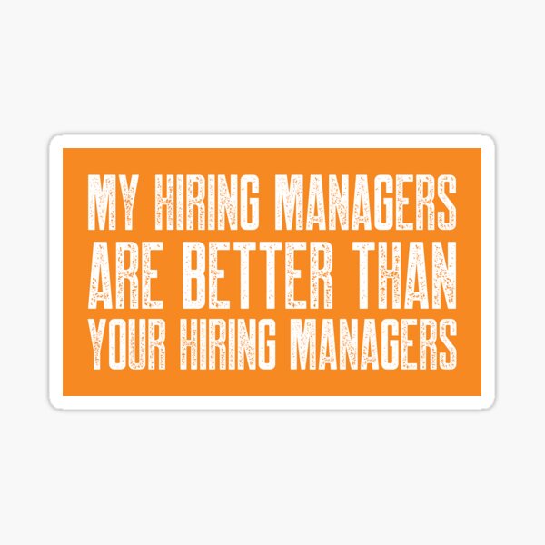 Item preview, My Hiring Managers Are Better Than Your Hiring Managers designed and sold by Recruiting Toolbox.