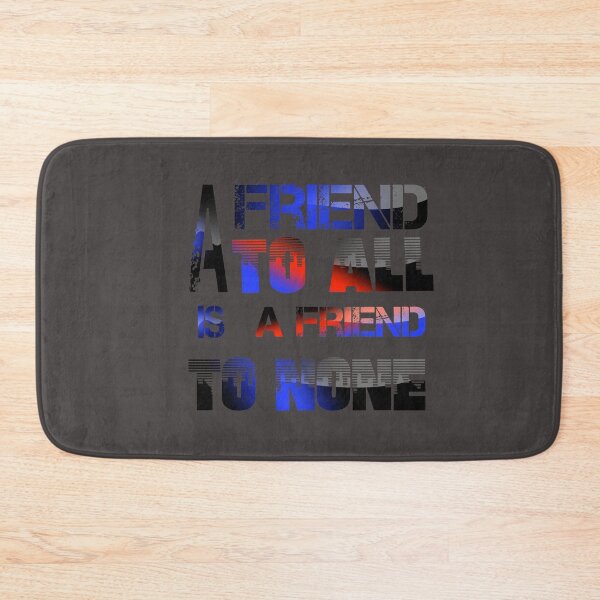 Item preview, Friend to all is a friend to none designed and sold by FADYMAG.