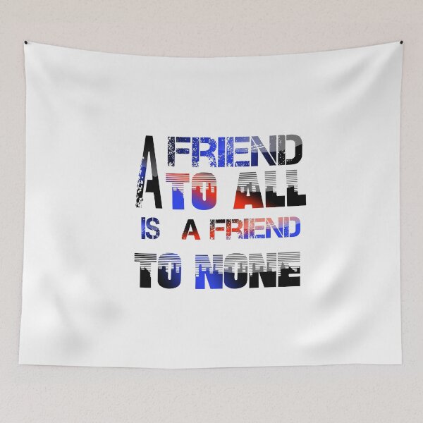 Item preview, Friend to all is a friend to none designed and sold by FADYMAG.