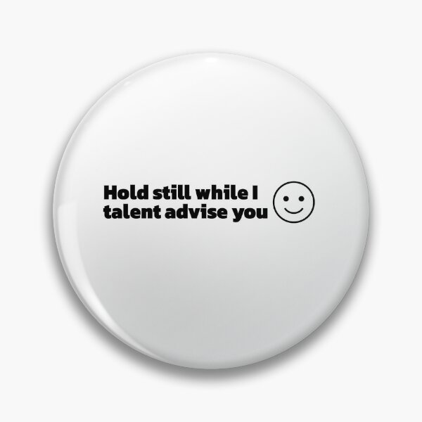 Item preview, Hold Still While I Talent Advise You :) designed and sold by Recruiting Toolbox.