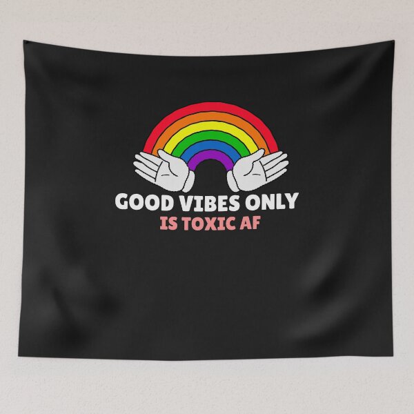 Item preview, Good vibes only is toxic AF designed and sold by Lisa Lucero.