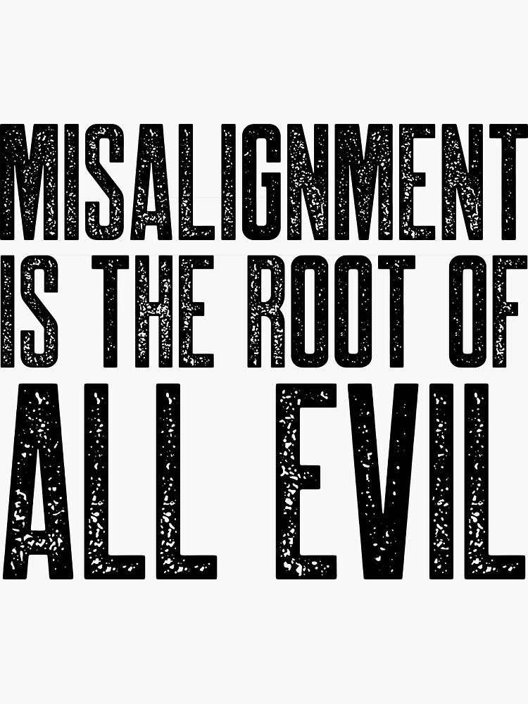 Thumbnail 3 of 3, Sticker, Misalignment is the Root of All Evil designed and sold by johnvlastelica.
