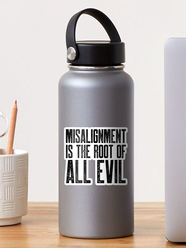 Thumbnail 1 of 3, Sticker, Misalignment is the Root of All Evil designed and sold by johnvlastelica.