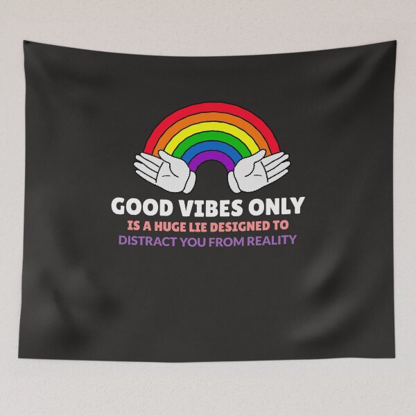 Item preview, Good vibes only is a huge lie designed to distract you from reality designed and sold by Lisa Lucero.