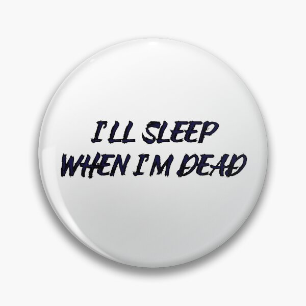 Item preview, I’ll Sleep When I’m Dead designed and sold by Taylorrrz.