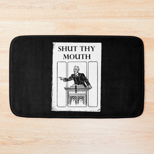 Item preview, Shut Thy Mouth designed and sold by OurWorldTree.