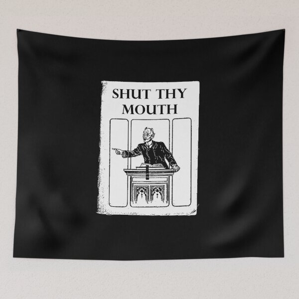 Item preview, Shut Thy Mouth designed and sold by OurWorldTree.