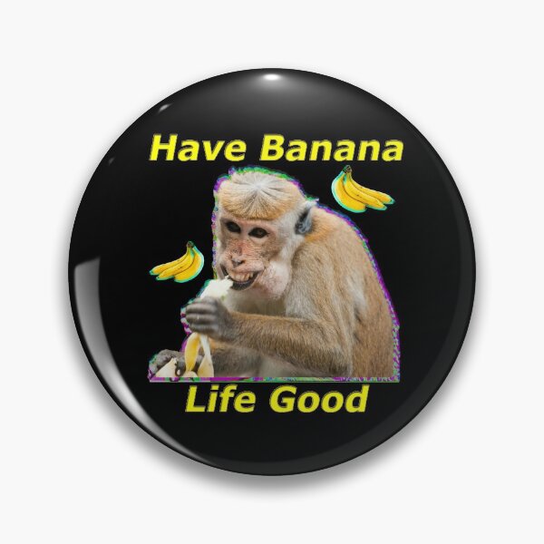 Item preview, Have Banana, Life Good  designed and sold by OnlyTheBest4U.