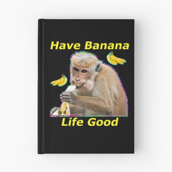 Item preview, Have Banana, Life Good  designed and sold by OnlyTheBest4U.