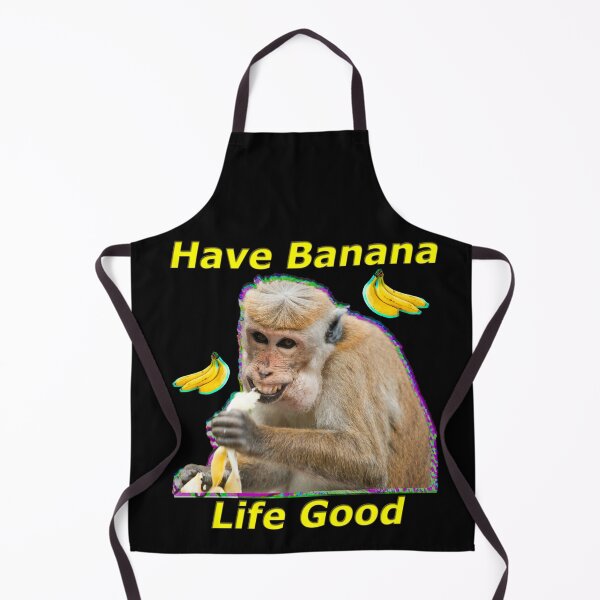 Item preview, Have Banana, Life Good designed and sold by OnlyTheBest4U.