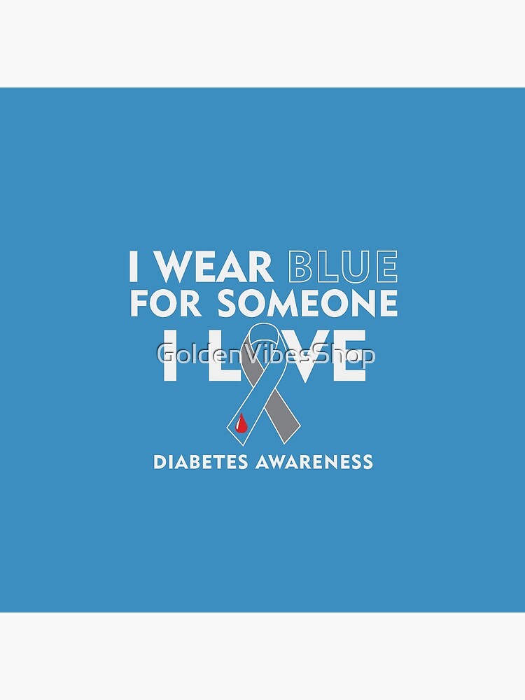 I Wear BLUE for Someone I Love - Diabetes Awareness Pin for Sale
