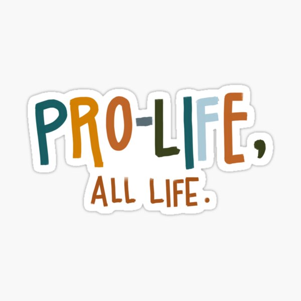 Pro-Life = All Life Sticker
