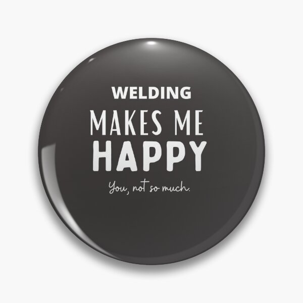 Item preview, Welding makes me happy. You...not so much designed and sold by Millenial Designs.