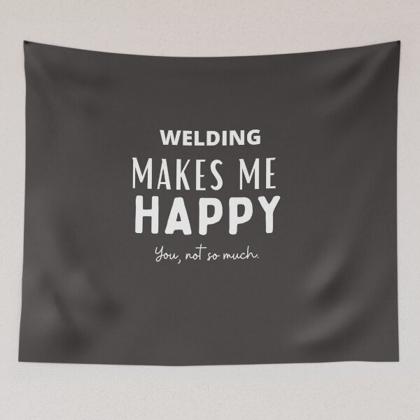 Item preview, Welding makes me happy. You...not so much designed and sold by Millenial Designs.