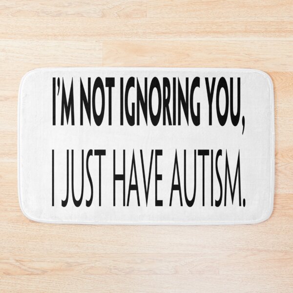 Item preview, I'm not ignoring you, Autism  designed and sold by BubbleCrumbs.