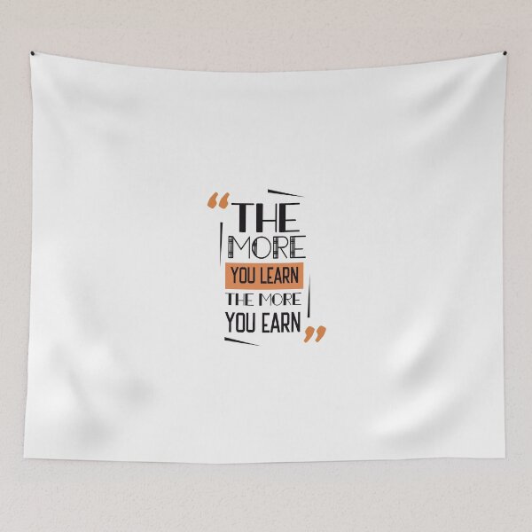 Item preview, The More You Learn The More You Earn Quote designed and sold by Happiness Creators.