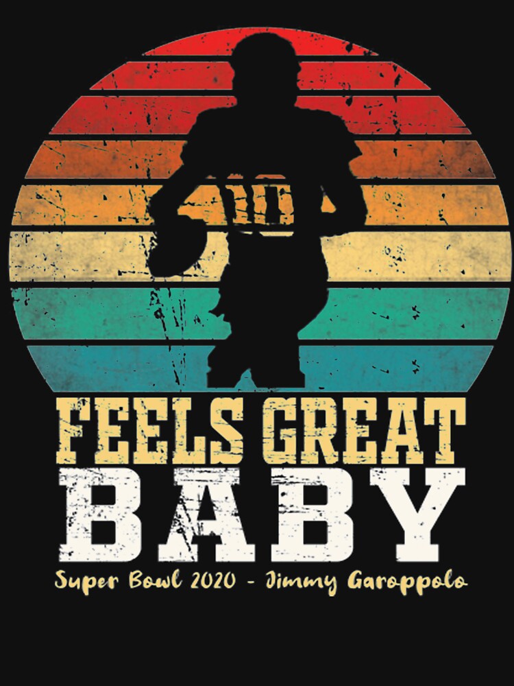 Feels Great Baby Jimmy G Shirt Jimmy Garoppolo – George Kittle T-Shirts