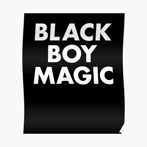 "Black Boy Magic" Poster for Sale by Eyes4 Redbubble