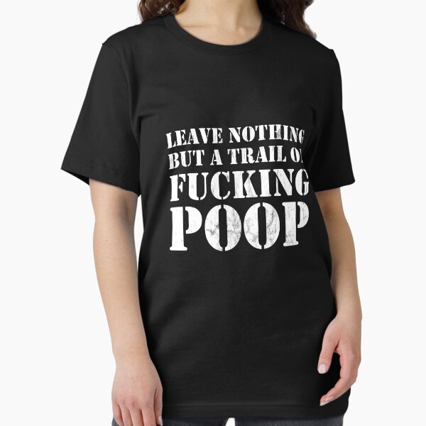 Item preview, Leave Nothing But A Trail Of Fucking Poop Funny Design designed and sold by noirty.