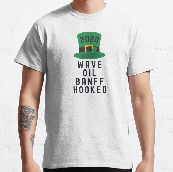 Wave Oil Banff Hooked - Irish 2022 humor Classic T-Shirt