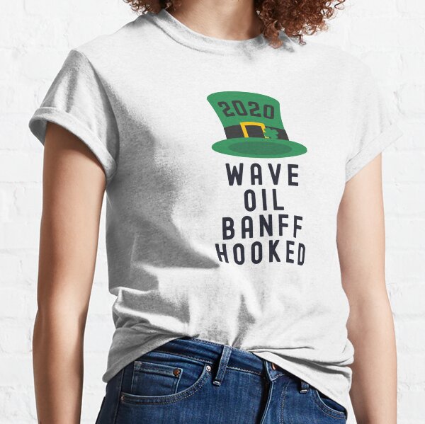 Wave Oil Banff Hooked - Irish 2020 humor Classic T-Shirt