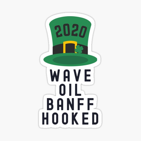 Wave Oil Banff Hooked - Irish 2020 humor Sticker