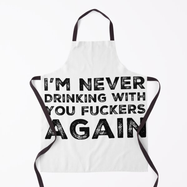 Item preview, Im Never Drinking With You Fuckers Again! A Great Design for Those Whos Friends Lead Them Astray and Are A Bad Influence. designed and sold by That Cheeky Tee.